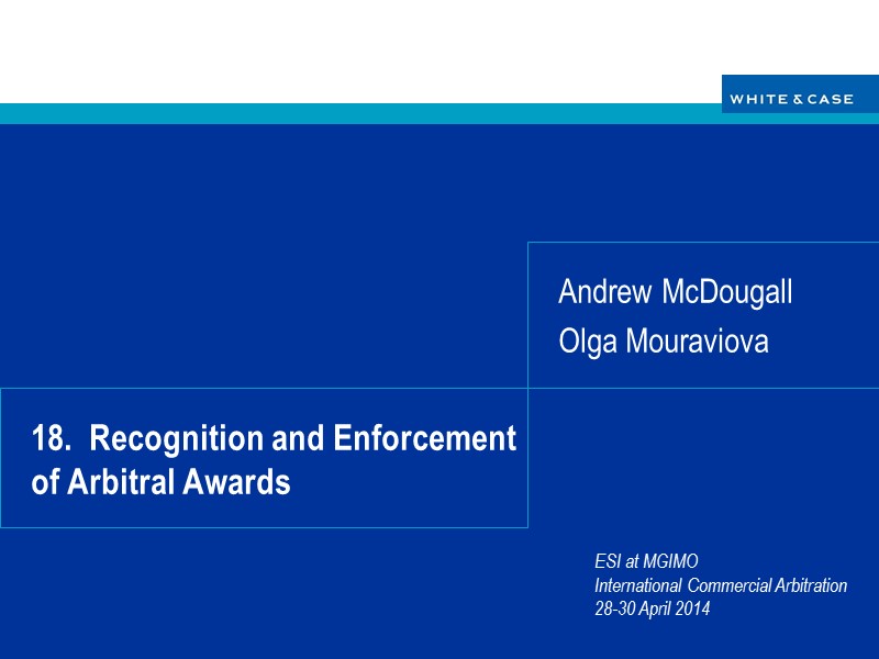 18.  Recognition and Enforcement of Arbitral Awards Andrew McDougall Olga Mouraviova